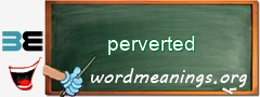 WordMeaning blackboard for perverted